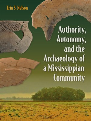 cover image of Authority, Autonomy, and the Archaeology of a Mississippian Community